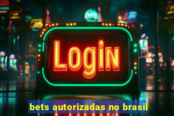 bets autorizadas no brasil